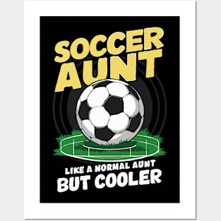 Soccer Aunt, Like A Normal Aunt But Cooler. Funny Posters and Art